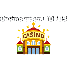 Oplev Spændingen ved Online Casinoer Uden ROFUS